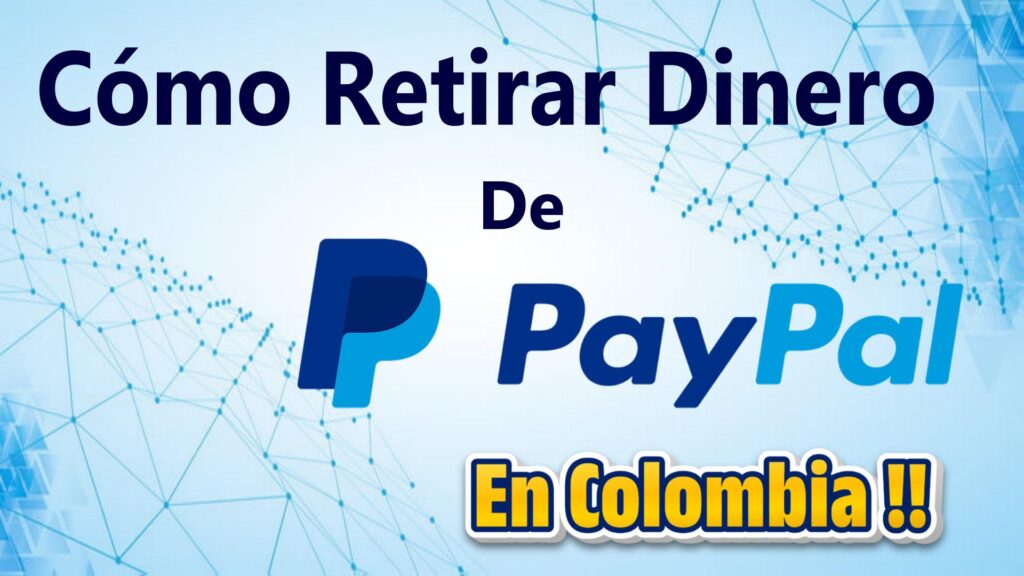 Cómo Retirar Saldo De PayPal En Colombia Sin Tarjeta De Crédito